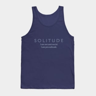 Solitude: Not Anti-Social, Pro-Solitude Tank Top